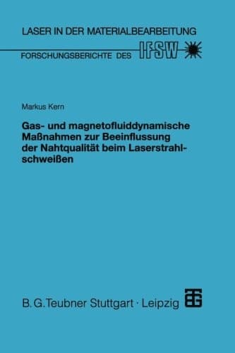 Gas- und magnetofluiddynamische Maßnahmen zur Beeinflussung der Nahtqualität beim Laserstrahlschweißen