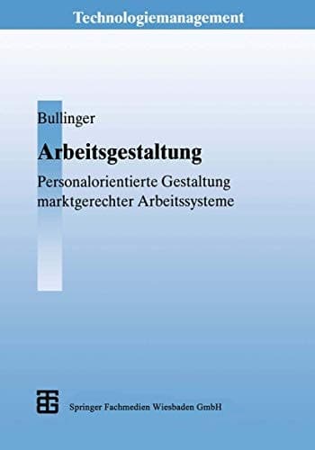 Arbeitsgestaltung Personalorientierte Gestaltung marktgerechter Arbeitssysteme