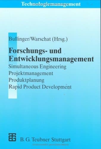 Forschungs- und Entwicklungsmanagement Simultaneous Engineering, Projektmanagement, Produktplanung, Rapid Product Development