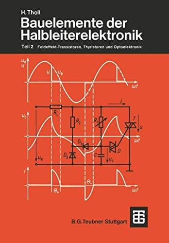 Bauelemente der Halbleiterelektronik Teil 2 Feldeffekt-Transistoren, Thyristoren und Optoelektronik