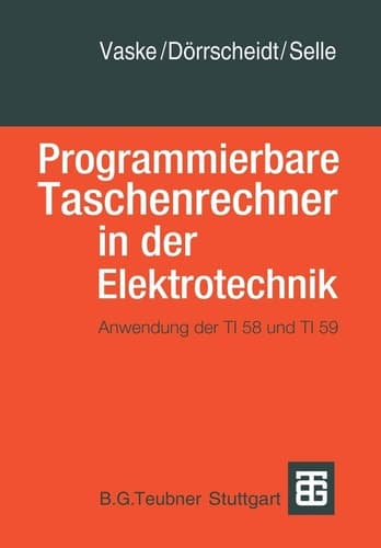 Programmierbare Taschenrechner in der Elektrotechnik Anwendung der TI58 und TI59