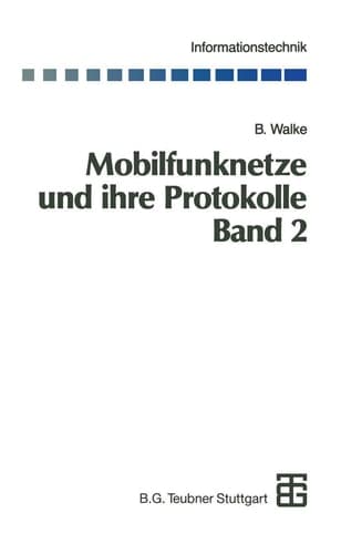 Mobilfunknetze und ihre Protokolle Band 2 Bündelfunk, schnurlose Telefonsysteme, W-ATM, HIPERLAN, Satellitenfunk, UPT