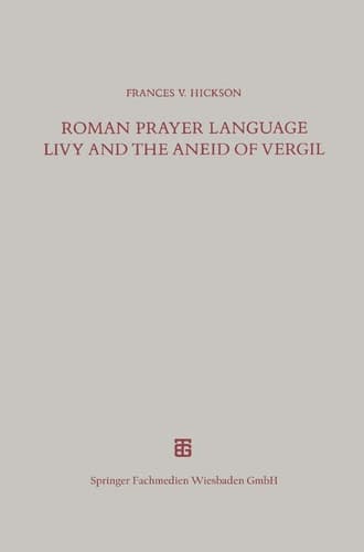 Roman Prayer Language Livy and the Aneid of Vergil (Beiträge zur Altertumskunde) (German Edition)