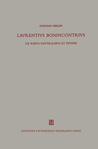 Lavrentivs Bonincontrivs Miniatensis De Rebvs Natvralibvs et Divinis