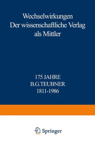 Wechselwirkungen: Der wissenschaftliche Verlag als Mittler 175 Jahre B.G. Teubner 1811–1986 (German Edition)