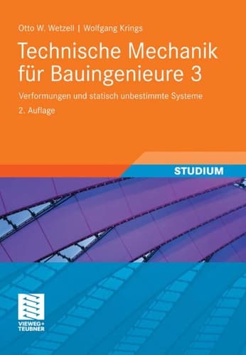 Technische Mechanik für Bauingenieure 3 Verformungen und statisch unbestimmte Systeme