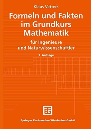 Formeln und Fakten im Grundkurs Mathematik für Ingenieure und Naturwissenschaftler