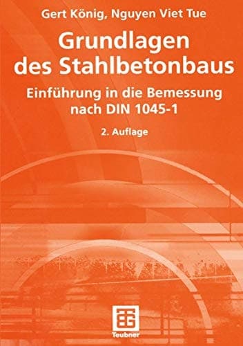 Grundlagen des Stahlbetonbaus Einführung in die Bemessung nach DIN 1045-1