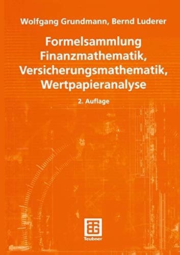 Formelsammlung Finanzmathematik, Versicherungsmathematik, Wertpapieranalyse