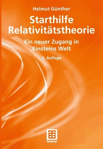Starthilfe Relativitätstheorie ein neuer Zugang in Einsteins Welt ; mit einem Beitrag über Literatur zur Relativitätstheorie bei B. G. Teubner