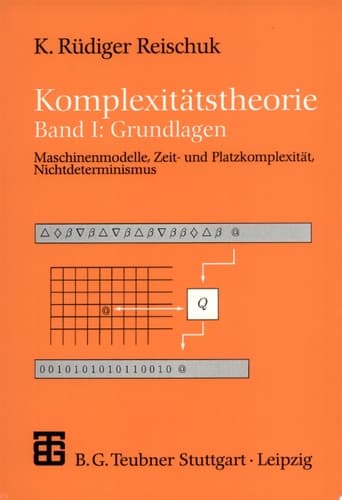Einführung in die Komplexitätstheorie Band 1: Grundlagen Maschinenmodelle, Zeit- und Platzkomplexität, Nichtdeterminismus