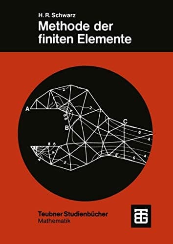 Methode der finiten Elemente Eine Einführung unter besonderer Berücksichtigung der Rechenpraxis