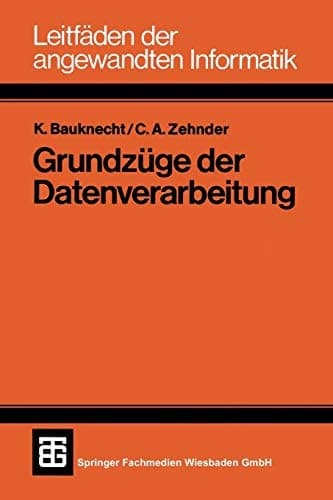 Grundzüge der Datenverarbeitung Methoden und Konzepte für die Anwendungen