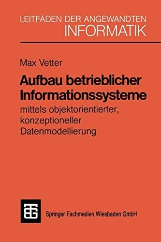 Aufbau betrieblicher Informationssysteme mittels objektorientierter konzeptioneller Datenmodellierung