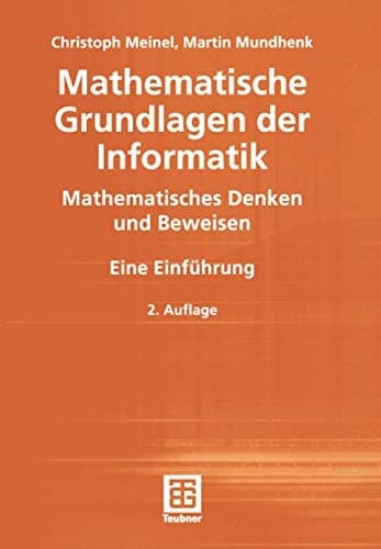Mathematische Grundlagen der Informatik mathematisches Denken und Beweisen ; eine Einführung