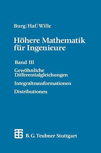 Höhere Mathematik für Ingenieure Band III Gewöhnliche Differentialgleichungen, Distributionen, Integraltransformationen