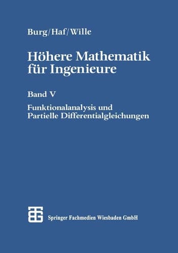 Höhere Mathematik für Ingenieure Funktionalanalysis und partielle Differentialgleichungen : mit zahlreichen Beispielen und 91 Übungen, meist mit Lösungen / von Herbert Haf