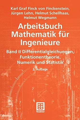 Arbeitsbuch Mathematik für Ingenieure Differentialgleichungen, Funktionentheorie, Numerik und Statistik