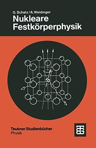 Nukleare Festkörperphysik Kernphysikalische Meßmethoden und ihre Anwendungen