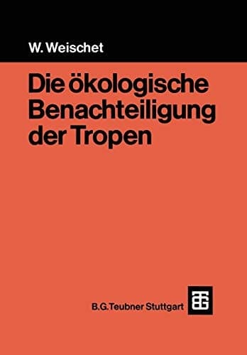 Die ökologische Benachteiligung der Tropen (German Edition)