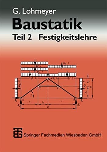 Baustatik Festigkeitslehre : mit 84 Tafeln, 141 Beispielen und 48 Übungsaufgaben