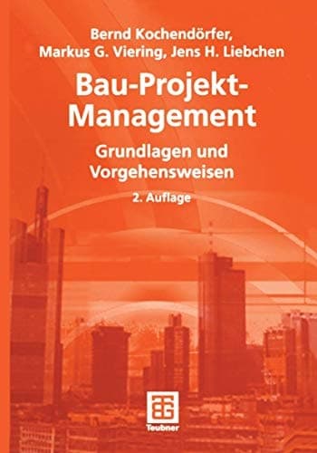 Bau-Projekt-Management Grundlagen und Vorgehensweisen