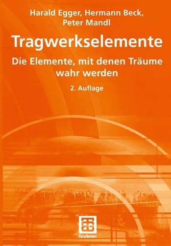 Tragwerkselemente Die Elemente, mit denen Träume wahr werden