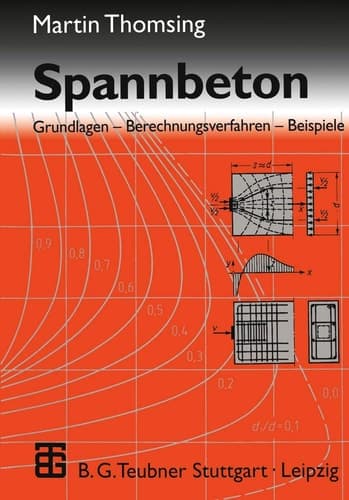 Spannbeton Grundlagen - Berechnungsverfahren - Beispiele ; mit 33 Tabellen