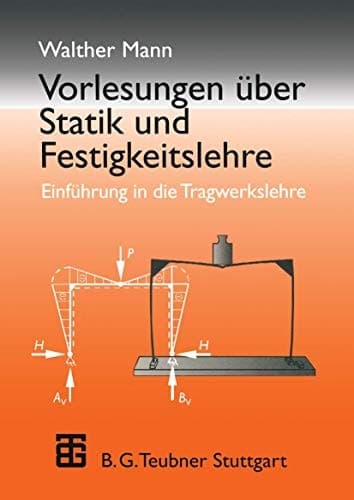 Vorlesungen über Statik und Festigkeitslehre Einführung in die Tragwerkslehre