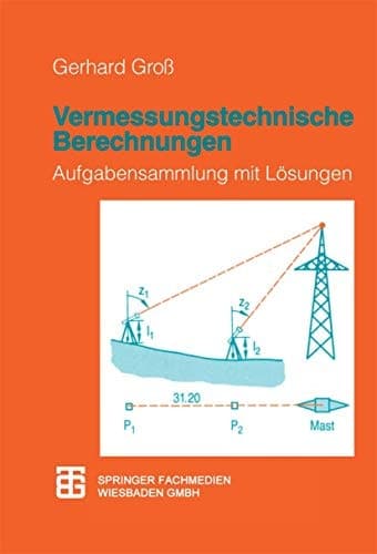 Vermessungstechnische Berechnungen Aufgabensammlung mit Lösungen ; mit 495 Aufgaben