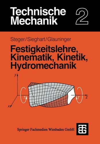 Technische Mechanik 2 Festigkeitslehre, Kinematik, Kinetik, Hydromechanik