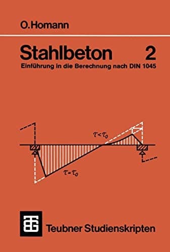 Stahlbeton Einführung in die Berechnung nach DIN 1045 2: Balken, Stützen, Beispiele