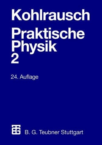 Praktische Physik Zum Gebrauch für Unterricht, Forschung und Technik Band 2