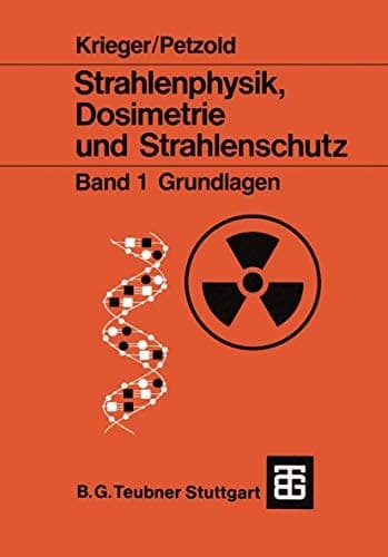 Strahlenphysik, Dosimetrie und Strahlenschutz Band 1: Grundlagen