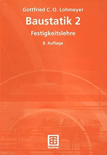 Baustatik Festigkeitslehre : mit 90 Tafeln, 141 Beispielen und 48 Übungsaufgaben