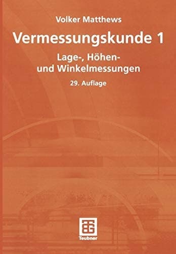 Vermessungskunde 1 Lage-, Höhen- und Winkelmessungen