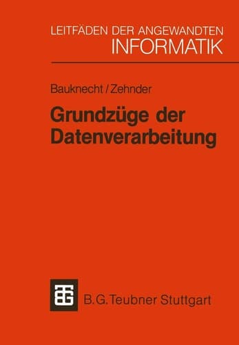 Grundzüge der Datenverarbeitung Methoden und Konzepte für die Anwendungen