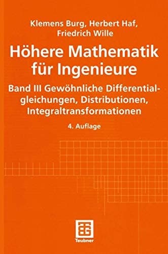 Höhere Mathematik für Ingenieure Gewöhnliche Differentialgleichungen, Distributionen, Integraltransformationen : mit zahlreichen Beispielen und 81 Übungen, zum Teil mit Lösungen / bearb. von Herbert Haf unter Mitarb. von Werner Varnhorn