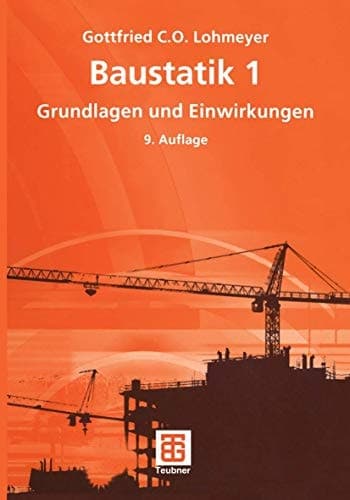 Baustatik Grundlagen und Einwirkungen : mit 130 Beispielen und 116 Übungsaufgaben