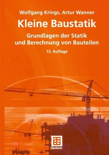 Kleine Baustatik Grundlagen der Statik und Berechnung von Bauteilen