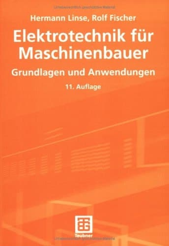Elektrotechnik für Maschinenbauer Grundlagen und Anwendungen ; mit 109 Beispielen
