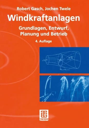 Windkraftanlagen Grundlagen, Entwurf, Planung und Betrieb
