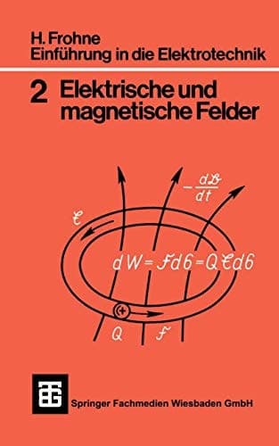 Einführung in die Elektrotechnik Elektrische und magnetische Felder