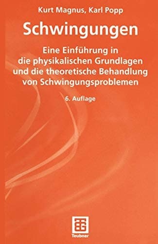 Schwingungen eine Einführung in physikalische Grundlagen und die theoretische Behandlung von Schwingungsproblemen ; mit 68 Aufgaben