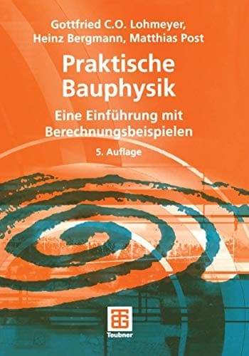 Praktische Bauphysik eine Einführung mit Berechnungsbeispielen
