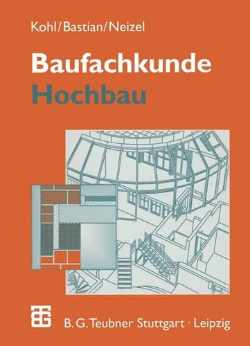 Baufachkunde Hochbau : mit 79 Tabellen, 35 Beispielen und Versuchen und 699 Aufgaben. ...