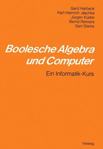 Boolesche Algebra und Computer Ein Informatik-Kurs
