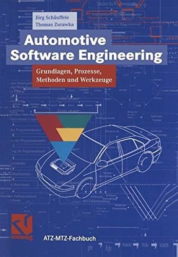 Automotive Software Engineering Grundlagen, Prozesse, Methoden und Werkzeuge