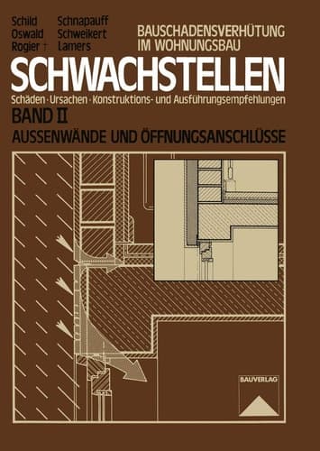 Schwachstellen Schäden, Ursachen, Konstruktions- und Ausführungsempfehlungen. Band II. Außenwände und Öffnungsanschlüsse