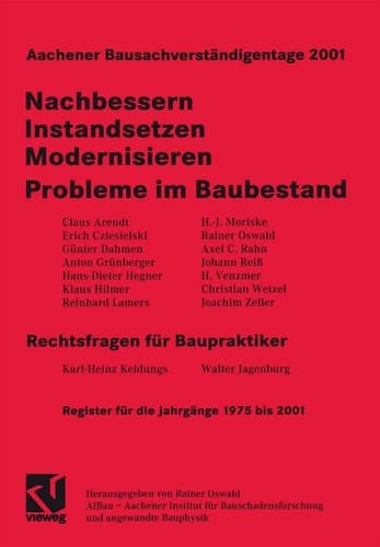 Aachener Bausachverständigentage 2001 Nachbessern - Instandsetzen - Modernisieren Probleme im Baubestand Rechtsfragen für Baupraktiker